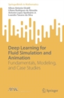 Image for Deep Learning for Fluid Simulation and Animation : Fundamentals, Modeling, and Case Studies