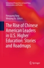 Image for The rise of Chinese American leaders in U.S. higher education  : stories and roadmaps