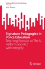 Image for Signature pedagogies in police education  : teaching recruits to think, perform and act with integrity