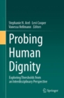 Image for Probing human dignity  : exploring thresholds from an interdisciplinary perspective
