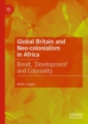 Image for Global Britain and neo-colonialism in Africa: Brexit, &#39;development&#39; and coloniality