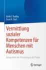 Image for Vermittlung sozialer Kompetenzen fur Menschen mit Autismus : Integration der Forschung in die Praxis