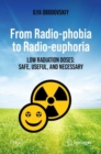 Image for From radio-phobia to radio-euphoria  : low radiation doses