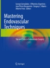 Image for Mastering endovascular techniques: tips and tricks in endovascular surgery