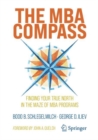 Image for The MBA compass  : finding your true north in the maze of MBA programs
