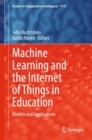 Image for Machine learning and the Internet of Things in education  : models and applications