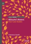 Image for Nietzsche&#39;s rhetoric: four case studies