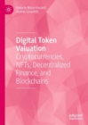 Image for Digital token valuation  : cryptocurrencies, NFTs, decentralized finance, and blockchains