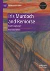 Image for Iris Murdoch and remorse  : past forgiving?