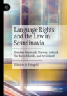 Image for Language rights and the law in Scandinavia  : Sweden, Denmark, Norway, Iceland, the Faroe Islands, and Greenland