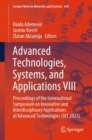 Image for Advanced Technologies, Systems, and Applications VIII: Proceedings of the International Symposium on Innovative and Interdisciplinary Applications of Advanced Technologies (IAT 2023)