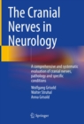 Image for Cranial Nerves in Neurology: A Comprehensive and Systematic Evaluation of Cranial Nerves, Pathology and Specific Conditions