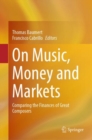 Image for On music, money and markets  : comparing the finances of great composers