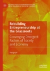 Image for Rebuilding entrepreneurship at the grassroots: converging divergent factors of society and economy