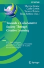Image for Towards a Collaborative Society Through Creative Learning: IFIP World Conference on Computers in Education, WCCE 2022, Hiroshima, Japan, August 20-24, 2022, Revised Selected Papers