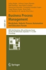 Image for Business Process Management: Blockchain, Robotic Process Automation and Educators Forum