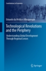 Image for Technological Revolutions and the Periphery: Understanding Global Development Through Regional Lenses
