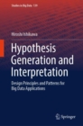 Image for Hypothesis generation and interpretation  : design principles and patterns for big data applications