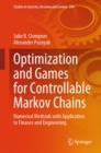 Image for Optimization and Games for Controllable Markov Chains: Numerical Methods With Application to Finance and Engineering