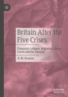 Image for Britain After the Five Crises: Financial Collapse, Migration, Brexit, COVID and the Ukraine