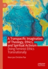 Image for A Transpacific Imagination of Theology, Ethics, and Spiritual Activism: Doing Feminist Ethics Transnationally