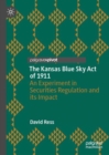 Image for The Kansas Blue Sky Act of 1911  : an experiment in securities regulation and its impact
