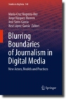 Image for Blurring Boundaries of Journalism in Digital Media: New Actors, Models and Practices : 140