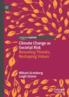 Image for Climate change as societal risk  : revealing threats, reshaping values
