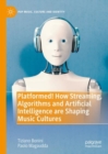 Image for Platformed!  : how streaming, algorithms and artificial intelligence are shaping music cultures
