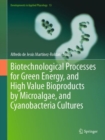 Image for Biotechnological Processes for Green Energy, and High Value Bioproducts by Microalgae, and Cyanobacteria Cultures