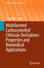Image for Multifaceted Carboxymethyl Chitosan Derivatives: Properties and Biomedical Applications