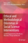 Image for Ethical and methodological dilemmas in social science interventions  : careful engagements in healthcare, museums, design and beyond