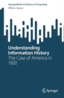 Image for Understanding Information History : The Case of America in 1920