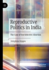 Image for Reproductive Politics in India: The Case of Sex-Selective Abortion