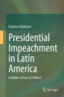 Image for Presidential impeachment in Latin America  : a matter of law or politics?