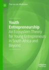 Image for Youth entrepreneurship: an ecosystem theory for young entrepreneurs in South Africa and Beyond