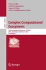 Image for Complex Computational Ecosystems : First International Conference, CCE 2023, Baku, Azerbaijan, April 25–27, 2023, Proceedings