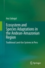 Image for Ecosystem and species adaptations in the Andean-Amazonian region  : traditional land-use systems in Peru