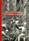 Image for Space and everyday lives of children in Hong Kong  : the interwar period