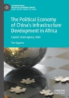 Image for The Political Economy of China’s Infrastructure Development in Africa