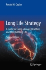 Image for Long life strategy  : a guide for living a longer, healthier, and more fulfilling life