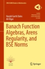 Image for Banach Function Algebras, Arens Regularity, and BSE Norms