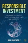Image for Responsible investment  : an insider&#39;s account of what&#39;s working, what&#39;s not and where next