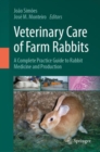 Image for Veterinary care of farm rabbits  : a complete practice guide to rabbit medicine and production