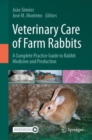 Image for Veterinary Care of Farm Rabbits: A Complete Practice Guide to Rabbit Medicine and Production