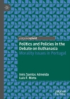Image for Politics and policies in the debate on euthanasia  : morality issues in Portugal