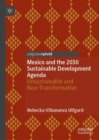 Image for Mexico and the 2030 Sustainable Development Agenda  : unsustainable and non-transformative
