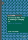Image for The Emancipatory Power of the Body in Everyday Life