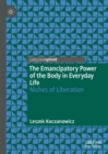 Image for The Emancipatory Power of the Body in Everyday Life: Niches of Liberation