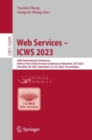 Image for Web services - ICWS 2023  : 30th International Conference, held as part of the Services Conference Federation, SCF 2023, Honolulu, HI, USA, September 23-26, 2023, proceedings